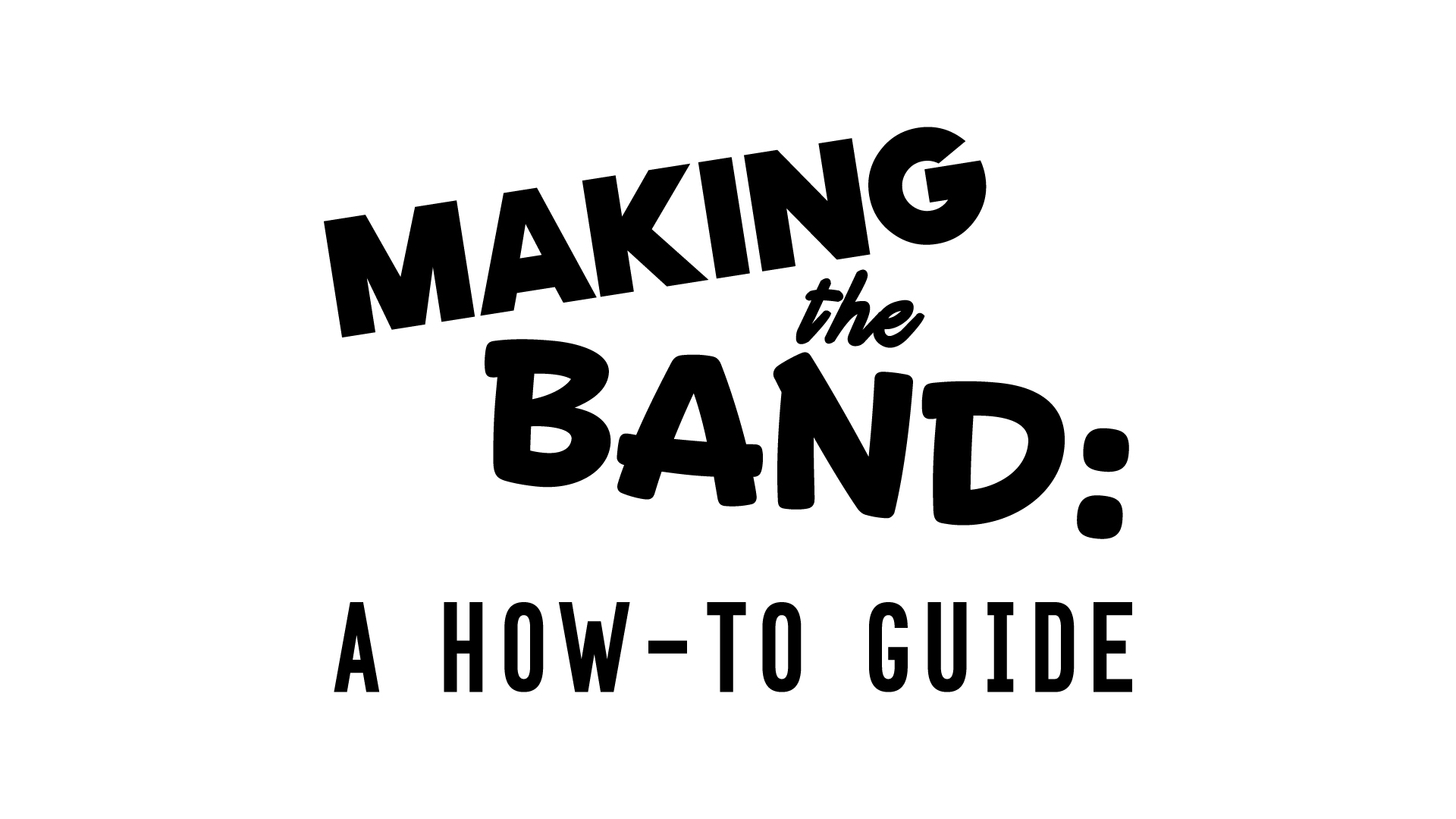 Coming Next Week — Making the Band: A How-To Guide